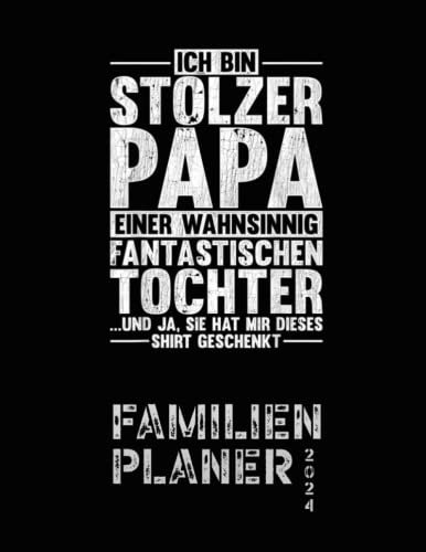 Familienplaner 2024: Ich Bin Stolzer Papa| kalender 2024| Planer MONATSPLANER 2024, Monatlicher 2024 A4, Planer von 1 Jahren 12 Monate, mit den ... Vatertag, Weihnachten, Freunde und Familie.