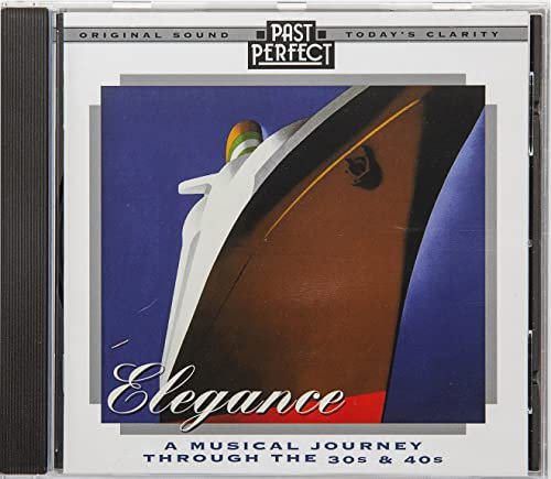 Elegance CD: A Musical Journey Through the 30s & 40s. Original Songs Restored By Past Perfect Vintage Music