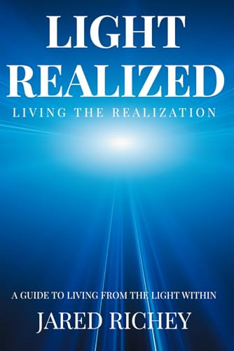 Light Realized: Living the Realization: A Guide to Living from the Light Within