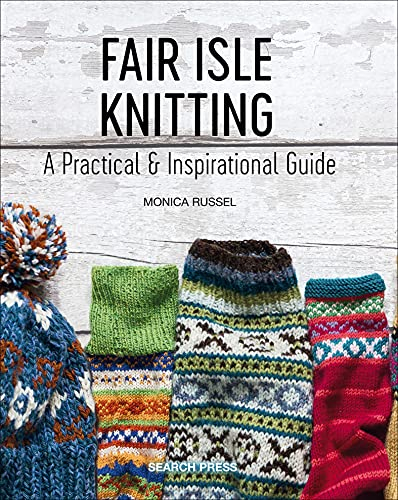 Fair Isle Knitting: A Practical & Inspirational Guide (English Edition)