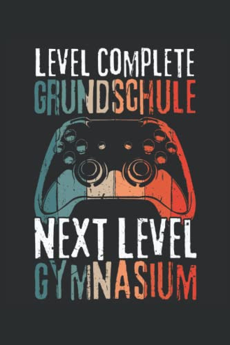 Level Complete Grundschule - Next Level Gymnasium: Das perfekte Geschenk für Abiturienten und Gymnasiasten für den 1. Schultag in der 5. Klasse Abitur ... Seiten Gepunktet 6x9 in (15.24 x 22.86 cm)