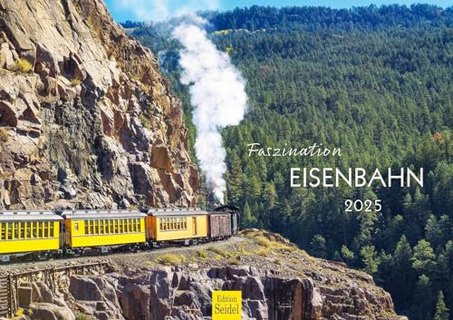 Edition Seidel Premium Kalender Faszination Eisenbahn 2025 Format DIN A3 Wandkalender Europa Asien USA Colorado Schweiz Dampflok Zug Fahrt Abendteuer