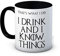 I Drink and I Know Things (That's What I Do) - Funny Ceramic Coffee Mug