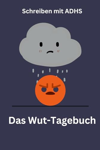Das Wut-Buch: Schreiben mit ADHS