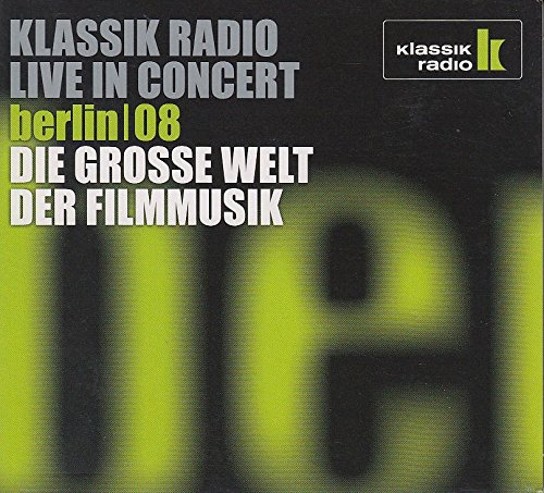 Klassik Radio live in Concert Berlin 08, Die grosse Welt der Filmmusik