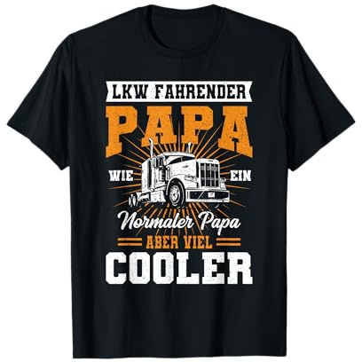 LKW Fahrer Papa Kraffahrer Fernfahrer Vatertag Geschenkidee T-Shirt