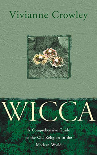 Wicca: A comprehensive guide to the Old Religion in the modern world (English Edition)