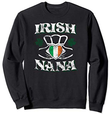 Irish Nana Claddagh Ring St. Patricks Day Sweatshirt