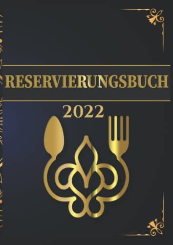 reservierungsbuch 2022 gastronomie: 1 Tag = 2 Seite (Mittagessen/Abendessen) | Tagesplaner für Restaurants, Bistros, Cafés, Bars | Mit Verzeichnis Kkontakte, Kalender & Ferienkalender Format A4