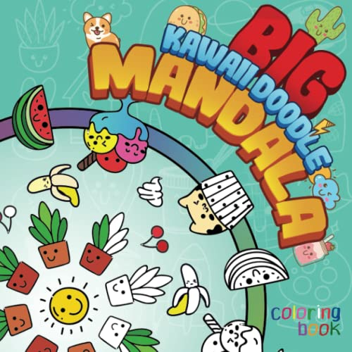 Big Kawaii Doodle Mandala Coloring Book: 25 Cute and Easy Pattern Mandala pages with Cats, Animals, Foods, Fruits, Vehicles, Toys and More for Toddlers and Kids;