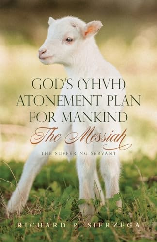 God's (YHVH) Atonement Plan for Mankind: The Messiah - The Suffering Servant