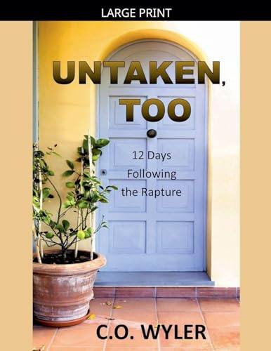 Untaken, Too: 12 Days Following the Rapture (End Times, Band 2)