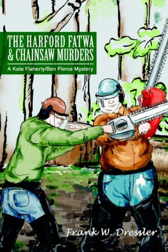 The Harford Fatwa & Chainsaw Murders: A Kate Flaherty/Ben Pierce Mystery by Frank Dressler (2005-06-24)