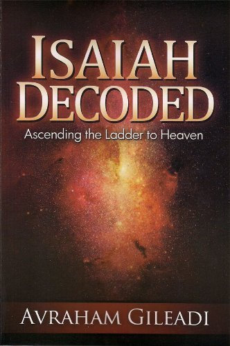 [Isaiah Decoded: Ascending the Ladder to Heaven] [By: Gileadi, Avraham] [May, 2013]