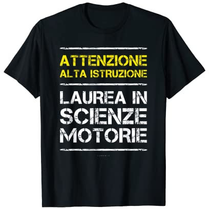 Maglietta Ironica Regalo Laurea In Scienze Motorie Maglietta