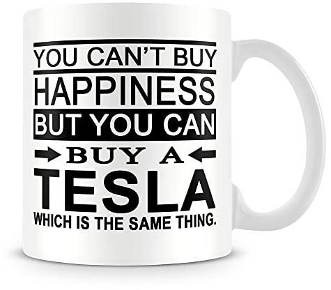 Giftme You Can't Buy Happiness, But You Can Buy A Tesla Christmas, Birthday, Friendship Day Coffee Tea Mug Unique 11oz White Ceramic Mug.
