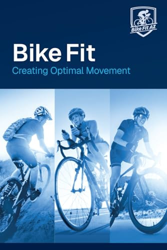 Bike Fit 2nd Edition: Creating Optimal Movement
