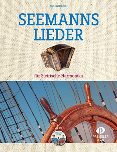 Seemannslieder für Steirische Harmonika: Dieser Band enthält 30 der bekanntesten Seemannslieder in mittlerem Schwierigkeitsgrad.