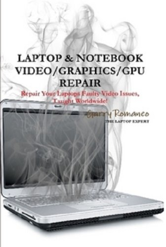 LAPTOP & NOTEBOOK VIDEO/GRAPHICS/GPU REPAIR INSTRUCTIONS (English Edition)