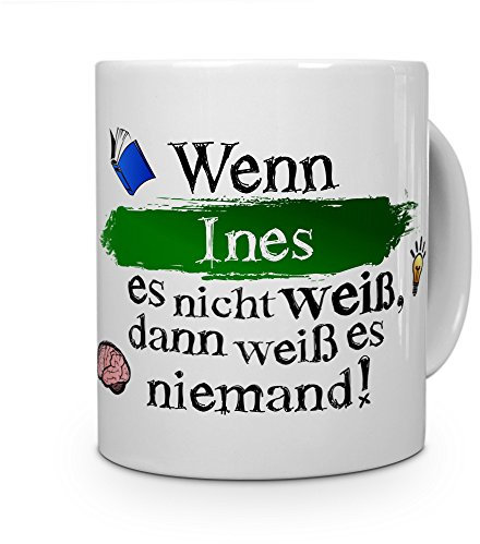 printplanet Tasse mit Namen INES - Layout: Wenn INES es Nicht weiß, dann weiß es niemand - Namenstasse, Kaffeebecher, Mug, Becher, Kaffee-Tasse - Farbe Weiß