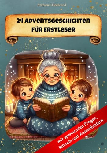 Adventskalender – Buch mit 24 zauberhaften Geschichten für Leseanfänger: Lesespaß zum Vorlesen und Selbstlesen – Mit Rätseln, Ausmalbildern und Mitmachspielen für Kinder und Familien