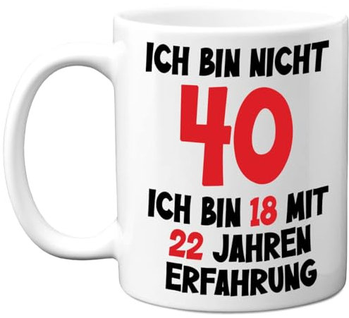 40. Geburtstagsgeschenke – 'Ich Bin Nicht 40, Ich Bin 18 mit 22 Jahren Erfahrung' Tasse – Geburtstag Lustige Tasse für Männer und Frauen, 325 ml Premium-Keramiktasse, Spülmaschinenfest