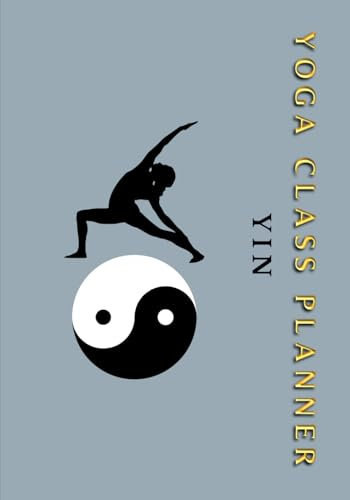 Yoga Class Planner YIN: Undated Calendar And Teacher Notebook, Lesson Sequence Journal, LARGE SIZE 7x 10, 12 months, 52 weeks (English edition) (Class series for yoga planning)