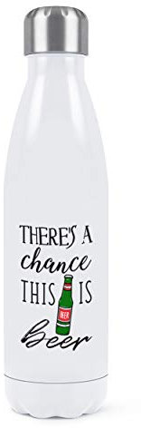 There's A Chance This is Beer - Borraccia termica a doppia parete, in acciaio INOX, per bevande sportive, 500 ml, colore: bianco