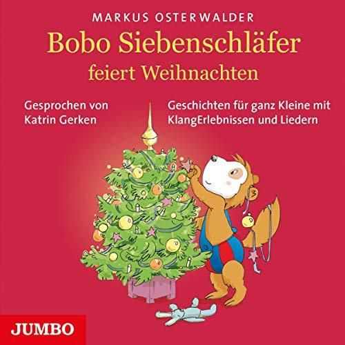 Bobo Siebenschläfer feiert Weihnachten: Geschichten für ganz Kleine mit Klang Erlebnissen und Liedern