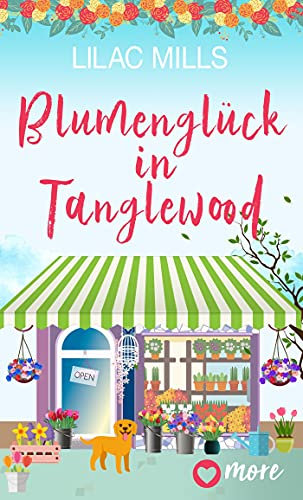 Blumenglück in Tanglewood (Tanglewood und Liebesglück 2) (German Edition)