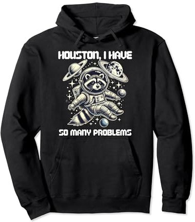 Funny Racoon Houston I Have So Many Problems Pullover Hoodie