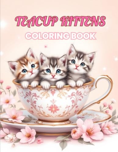 Teacup Kitten Coloring Book | Relaxing and Adorable Designs for Adults and Teens: 70 Adorable Illustrations to Color and Unleash Creativity
