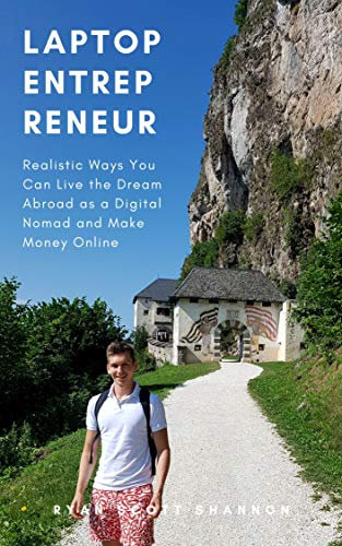 Laptop Entrepreneur: Realistic Ways You Can Live the Dream Abroad as a Digital Nomad and Make Money Online (English Edition)