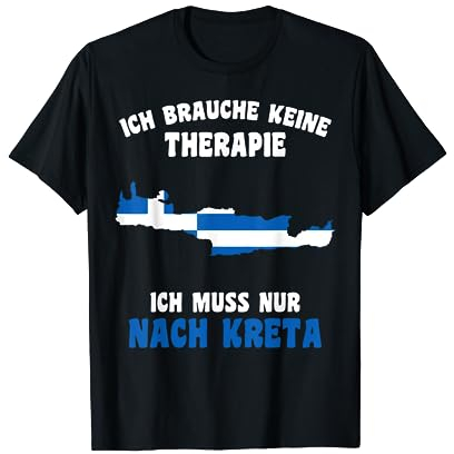 Ich brauche keine Therapie, ich muss nur nach Kreta T-Shirt