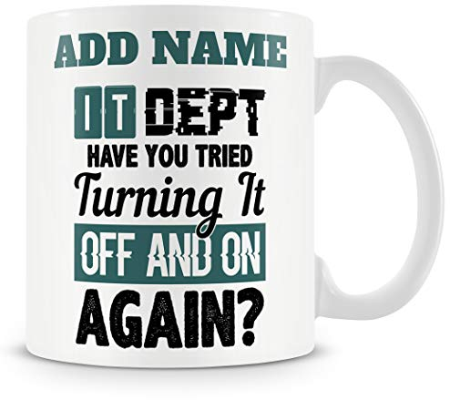 Novelty Funny Gift Mug for Work Colleagues - IT Dept Have You Tried Turning It Off and On Again?
