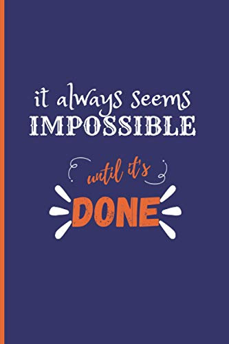 It always seems impossible until it's done: Motivational quote medium ruled notebook | 100 pages | With margin | 6x9 in. (Inspirational quotes)