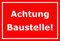 Melis-Folienwerkstatt Schild Achtung Baustelle – 15x20cm, 30x20cm und 45x30cm – Bohrlöcher Aufkleber Hartschaum Aluverbund -S00121D