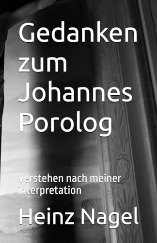 Gedanken zum Johannes Porolog: Verstehen nach meiner interpretation