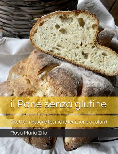 il Pane senza glutine: ricette, metodi e tecniche (edizione a colori)