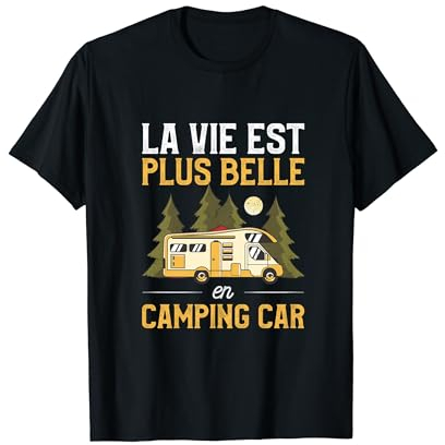 La Vie Est Plus Belle En Camping Car Campeur T-Shirt