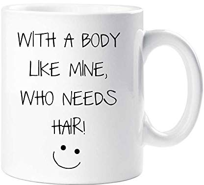 60 Second Makeover Limited with A Body Like Mine Who Needs Hair Mug Funny Gift