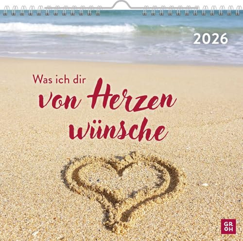 Wandkalender 2026: Was ich dir von Herzen wünsche: Monatskalender zum Aufhängen mit Sprüchen und Wünschen für ein gutes Jahr