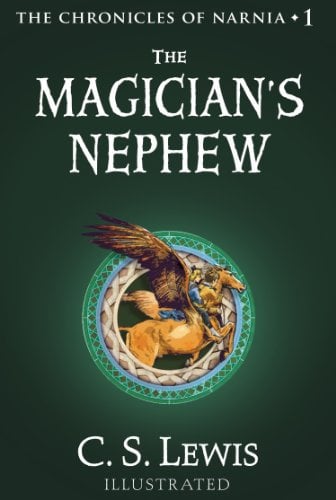 The Magician’s Nephew: Book 1 in the classic children’s fantasy adventure series (The Chronicles of Narnia)