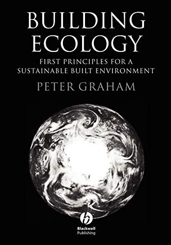 Building Ecology: First Principles For A Sustainable Built Environment (English Edition)