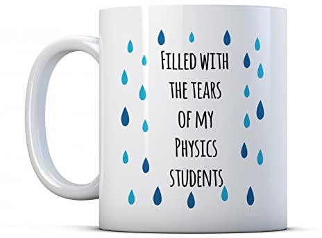 Finger prints - Filled with The Tears of My Physics Students - Funny Teacher Gift Mug, Ceramic, 11fl.oz.