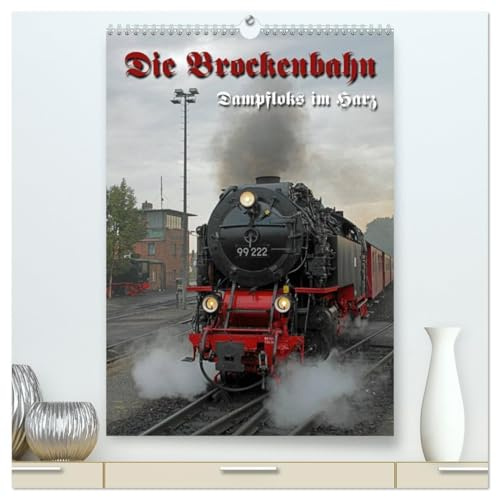 Die Brockenbahn (hochwertiger Premium Wandkalender 2026 DIN A2 hoch), Kunstdruck in Hochglanz: Dampfloks im Harz (CALVENDO Mobilitaet)