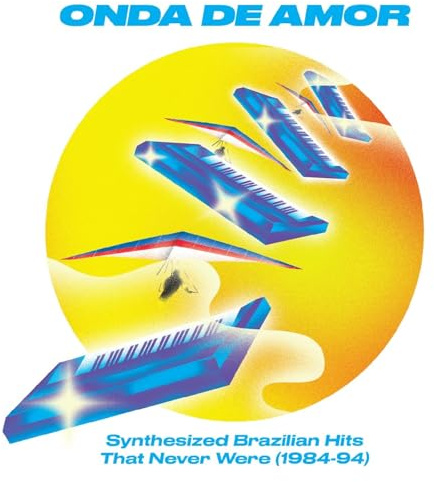 Onda De Amor: Synthesized Brazilian Hits That Never Were (1984-94)