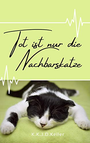 Tot ist nur die Nachbarskatze