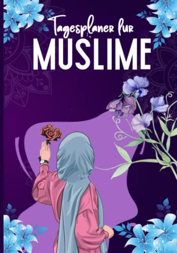 Tagesplaner für Muslime: Islamischer Kalender und Planer für Frauen - To Do liste - tägliche gebete – Koran-Tracker -Dankbarkeit und Nächstenliebe - ... Mehr - Islamische geschenke für muslimische