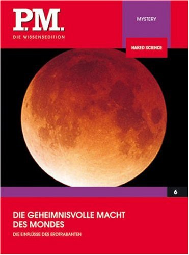 Die geheimnisvolle Macht des Mondes- P.M. Die Wissensedition